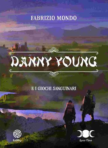 Danny Young e i giochi sanguinari - Fabrizio Mondo - Libro Edity 2021 | Libraccio.it