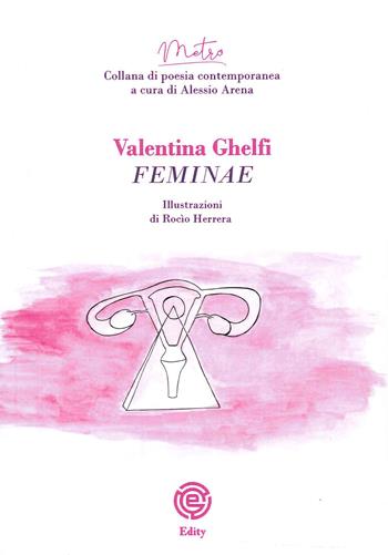 Feminae - Valentina Ghelfi - Libro Edity 2022 | Libraccio.it