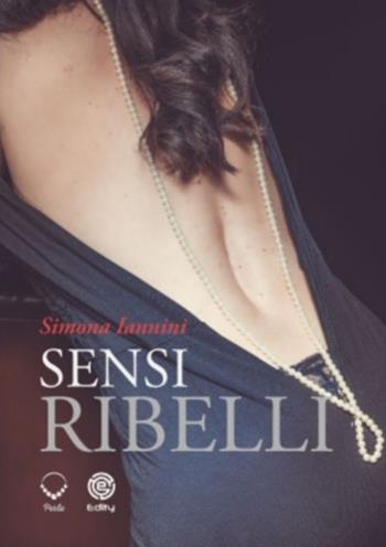 Sensi ribelli - Simona Iannini - Libro Edity 2022, Perle | Libraccio.it