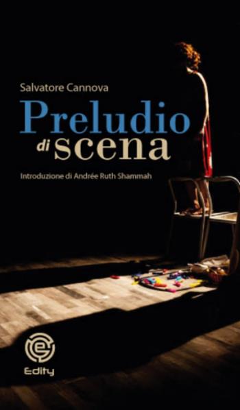Preludio di scena - Salvatore Cannova - Libro Edity 2022 | Libraccio.it