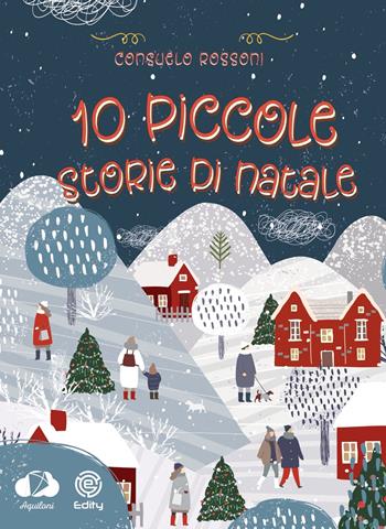 10 piccole storie di Natale - Consuelo Rossoni - Libro Edity 2021 | Libraccio.it