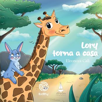 Lory torna a casa. Ediz. a colori - Eleonora Calì - Libro Edity 2025 | Libraccio.it