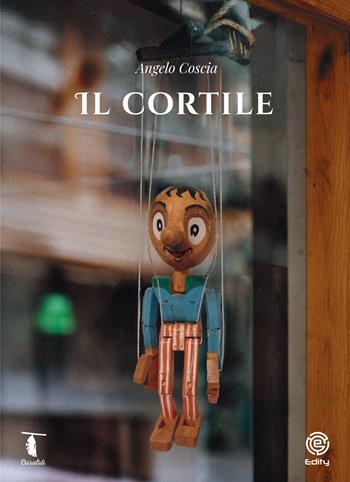 Il cortile - Angelo Coscia - Libro Edity 2025 | Libraccio.it