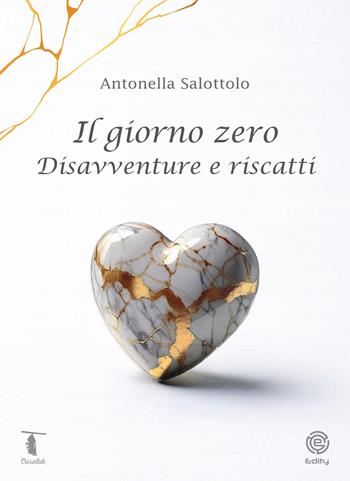 Il giorno zero. Disavventure e riscatti - Antonella Salottolo - Libro Edity 2025 | Libraccio.it