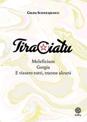 Tiraciatu. Maleficium. Gorgia. E vissero tutti, tranne alcuni