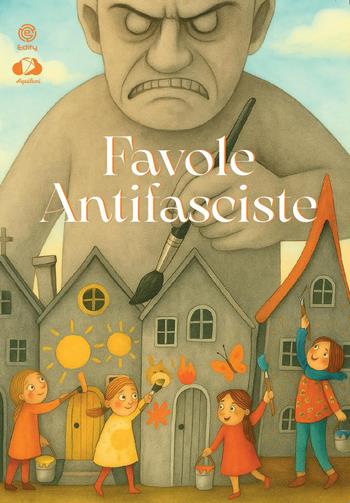 Favole antifasciste - Valeria Patti, Ruggero D'Amico - Libro Edity 2025 | Libraccio.it