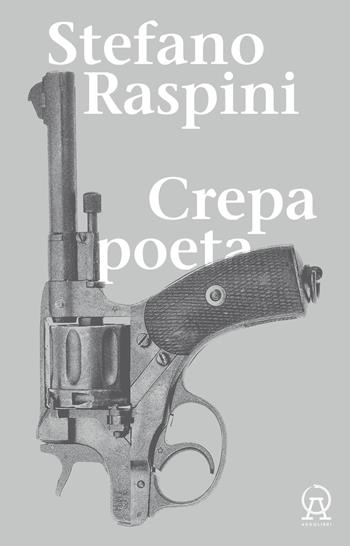Crepa poeta - Stefano Raspini - Libro Argolibri 2021, Fari | Libraccio.it