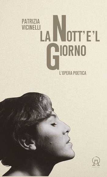 La nott'e'l giorno. L'opera poetica - Patrizia Vicinelli - Libro Argolibri 2024, Talee | Libraccio.it