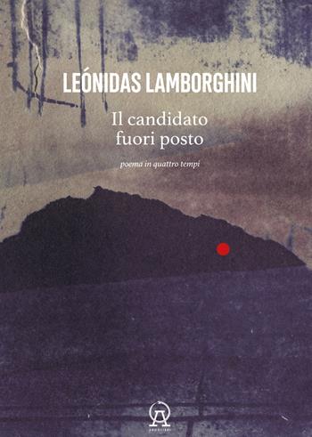 Il candidato fuori posto. Poema in quattro tempi. Testo spagnolo a fronte - Leónidas Lamborghini - Libro Argolibri 2024, Talee | Libraccio.it