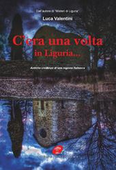 C'era una volta in Liguria... Antiche credenze di una regione fiabesca