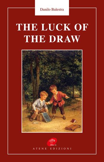 The luck of the draw - Danilo Balestra - Libro Atene Edizioni 2019, Italian writers in the world | Libraccio.it