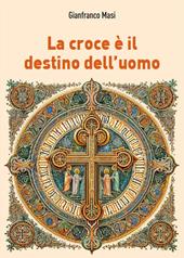 La croce è il destino dell'uomo