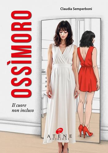 Ossìmoro. Il cuore non incluso - Claudia Semperboni - Libro Atene Edizioni 2025, Riflessi letterari | Libraccio.it