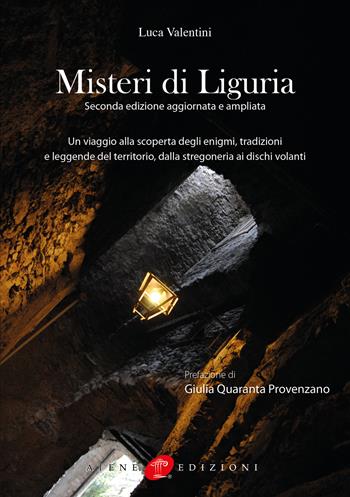 Misteri di Liguria. Un viaggio alla scoperta degli enigmi, tradizioni e leggende del territorio, dalla stregoneria ai dischi volanti - Luca Valentini - Libro Atene Edizioni 2026 | Libraccio.it