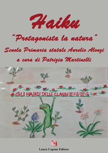 Haiku. «Protagonista la natura». Scuola primaria statale Aurelio Alonzi  - Libro Laura Capone Editore 2019 | Libraccio.it