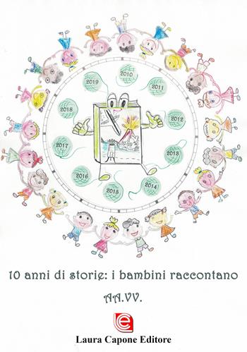 10 anni di storie: i bambini raccontano  - Libro Laura Capone Editore 2019 | Libraccio.it