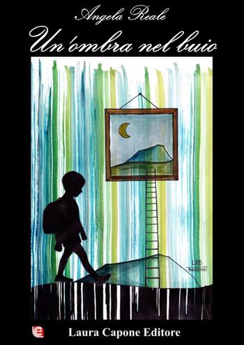 Un' ombra nel buio - Angela Reale - Libro Laura Capone Editore 2020 | Libraccio.it