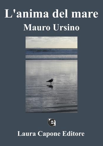 L' anima del mare. Mauro Ursino - Mauro Ursino - Libro Laura Capone Editore 2021 | Libraccio.it