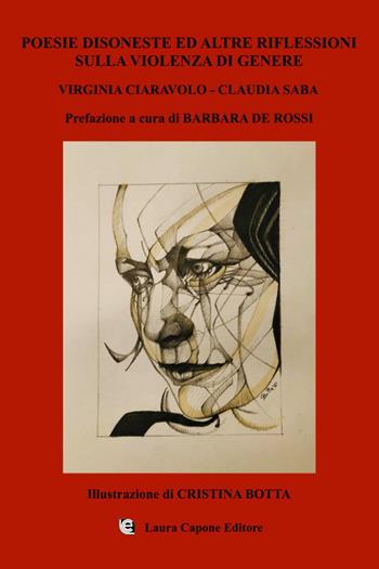 Poesie disoneste ed altre riflessioni sulla violenza di genere - Claudia Saba, Virginia Ciaravolo - Libro Laura Capone Editore 2021 | Libraccio.it