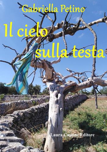 Il cielo sulla testa - Gabriella Petino - Libro Laura Capone Editore 2021 | Libraccio.it