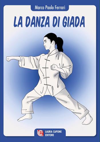 La danza di Giada - Marco Paolo Ferrari - Libro Laura Capone Editore 2021 | Libraccio.it