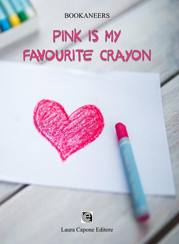 Pink is my favourite crayon. Ediz. italiana - Bookaneers - Libro Laura Capone Editore 2021 | Libraccio.it