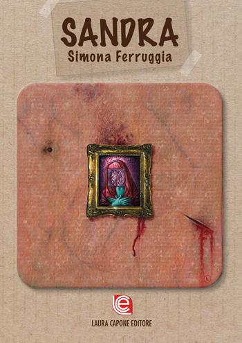 Sandra - Simona Ferruggia - Libro Laura Capone Editore 2022 | Libraccio.it