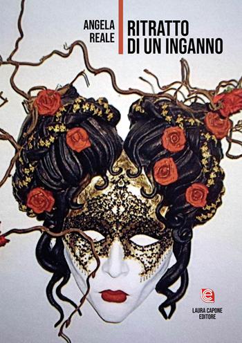Ritratto di un inganno - Angela Reale - Libro Laura Capone Editore 2022 | Libraccio.it