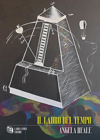 Il ladro del tempo - Angela Reale - Libro Laura Capone Editore 2022 | Libraccio.it