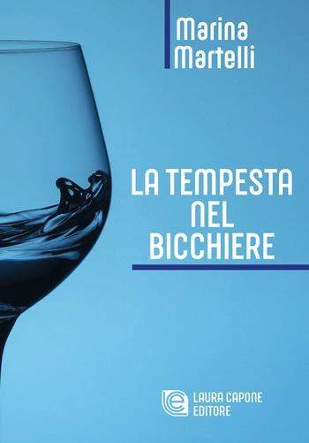 La tempesta nel bicchiere - Marina Martelli - Libro Laura Capone Editore 2023 | Libraccio.it