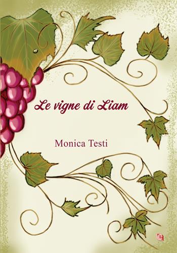Le vigne di Liam. Nuova ediz. - Monica Testi - Libro Laura Capone Editore 2023 | Libraccio.it