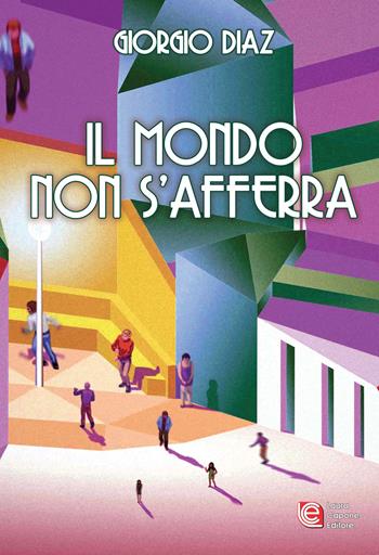 Il mondo non s'afferra - Giorgio Diaz - Libro Laura Capone Editore 2023 | Libraccio.it