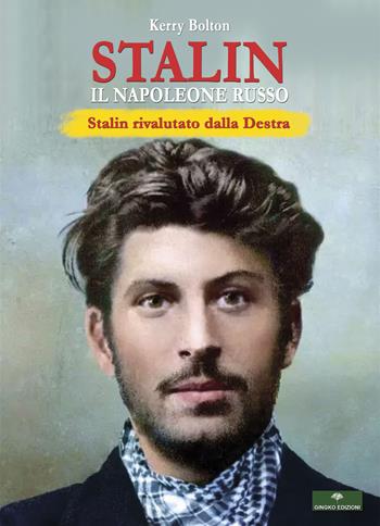 Stalin. Il Napoleone Russo - Kerry Bolton - Libro Gingko Edizioni 2019 | Libraccio.it