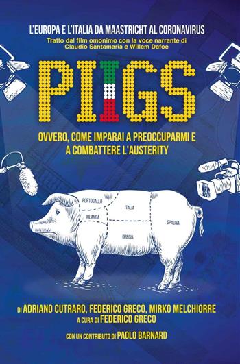 PIIGS. Ovvero, come imparai a preoccuparmi e a combattere l'austerity - Adriano Cutraro, Federico Greco, Mirko Melchiorre - Libro Gingko Edizioni 2020 | Libraccio.it
