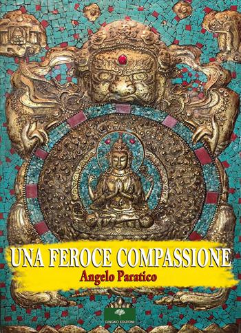 Una feroce compassione - Angelo Paratico - Libro Gingko Edizioni 2020 | Libraccio.it