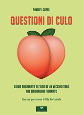 Questioni di culo. Guida ragionata all'uso di un vecchio tabù nel linguaggio figurato