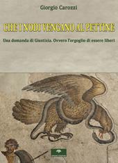 Che i nodi vengano al pettine. Una domanda di giustizia. Ovvero l'orgoglio di essere liberi