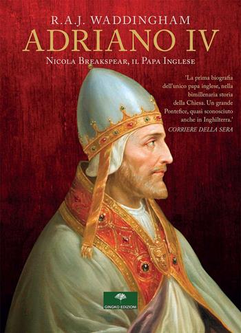 Adriano IV. Nicola Breakspear, il Papa inglese - R. A. J. Waddingham - Libro Gingko Edizioni 2024 | Libraccio.it