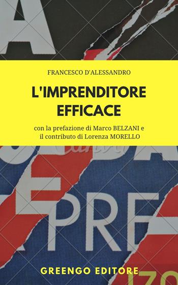 L'imprenditore efficace - Francesco D'Alessandro - Libro Greengo 2019 | Libraccio.it