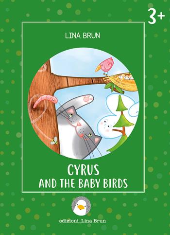 Cyrus and the baby birds. Ediz. illustrata - Lina Brun - Libro Lina Brun 2021, Just english 4 children | Libraccio.it