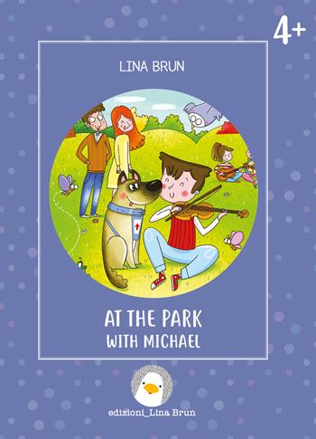 At the park with Michael. Ediz. a colori - Lina Brun - Libro Lina Brun 2021, Just english 4 children | Libraccio.it
