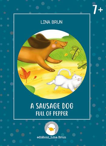 A sausage dog full of pepper. Ediz. illustrata - Lina Brun - Libro Lina Brun 2022, Just english 4 children | Libraccio.it