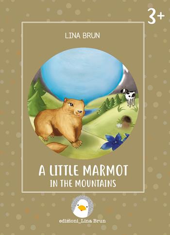 A little marmot in the mountains. Ediz. illustrata - Lina Brun - Libro Lina Brun 2022, Just english 4 children | Libraccio.it