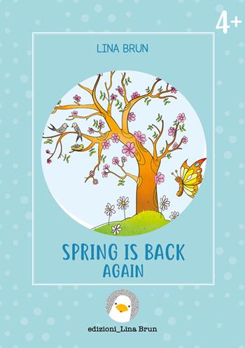 Spring is back again - Lina Brun - Libro Lina Brun 2022, Just english 4 children | Libraccio.it