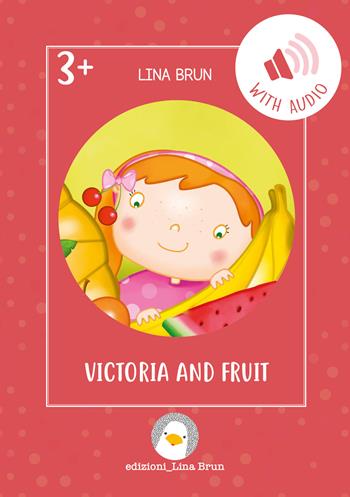 Victoria and fruit. Con File audio per il download - Lina Brun - Libro Lina Brun 2022, Just english 4 children | Libraccio.it
