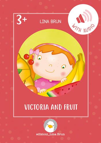 Victoria and fruit. - Lina Brun - Libro Lina Brun 2022, Just english 4 children | Libraccio.it