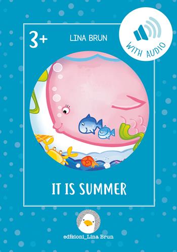 It is summer. Ediz. per la scuola. - Lina Brun - Libro Lina Brun 2022, Just english 4 children | Libraccio.it