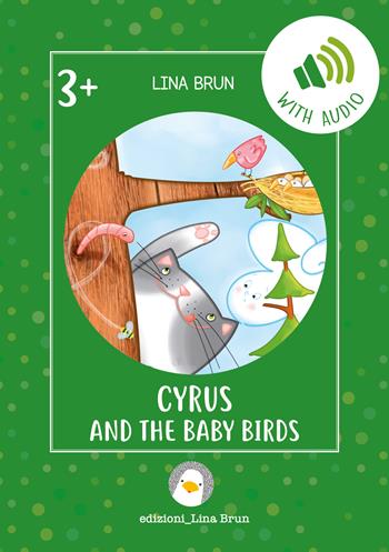 Cyrus and the baby birds. Con link per scaricare l'audio - Lina Brun - Libro Lina Brun 2022, Just english 4 children | Libraccio.it