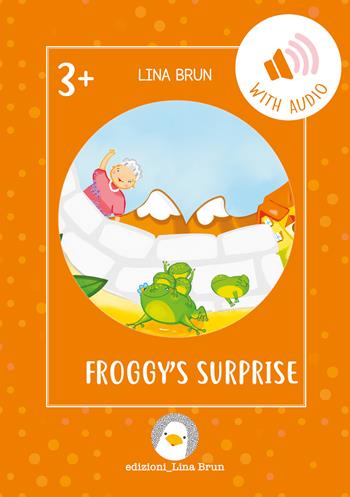 Froggy's surprise. - Lina Brun - Libro Lina Brun 2022, Just english 4 children | Libraccio.it