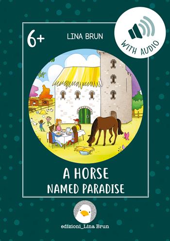 A horse named Paradise. - Lina Brun - Libro Lina Brun 2022, Just english 4 children | Libraccio.it